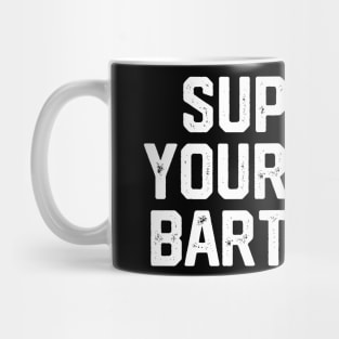 Support Your Local Bartender Mug